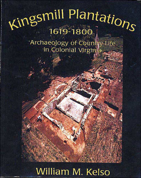 Kingsmill Plantation, 1619-1800: Archaeology of Country Life in Colonial Virginia