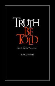 Title: Truth Be Told: New & Collected Premortems, Author: Thomas Farber