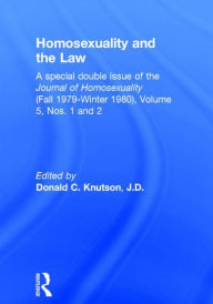 Title: Homosexuality and the Law / Edition 1, Author: Donald C. Knutson