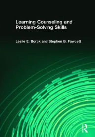 Title: Learning Counseling and Problem-Solving Skills / Edition 1, Author: Stephen B Fawcett