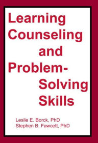 Title: Learning Counseling and Problem-Solving Skills / Edition 1, Author: Stephen B Fawcett