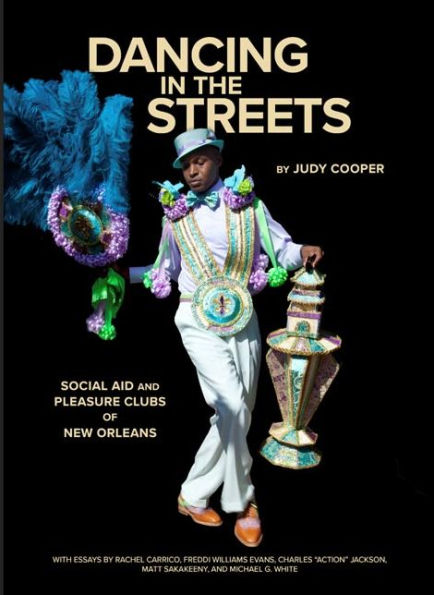 Dancing in the Streets: Social Aid and Pleasure Clubs of New Orleans