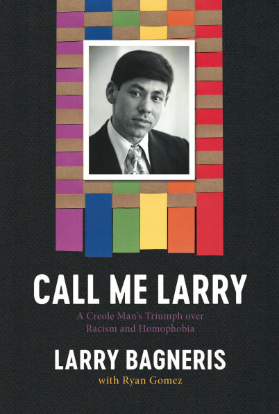 Call Me Larry: A Creole Man's Triumph over Racism and Homophobia