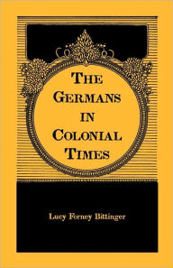 Title: The Germans in Colonial Times, Author: Lucy Forney Bittinger