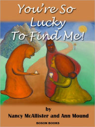 Title: You're So Lucky to Find Me!, Author: Nancy and Mound McAllister