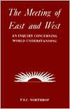 Title: Meeting of East and West: An Inquiry Concerning World Understanding, Author: Filmer S. C. Northrop