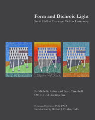 Title: Form and Dichroic Light: Scott Hall at Carnegie Mellon University, Author: Michelle Lafoe