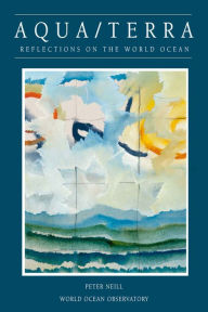 Title: Aqua Terra: Reflections on the World Ocean, Author: Peter Neill