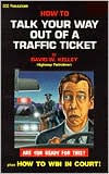 Title: How to Talk Your Way out of a Traffic Ticket, Author: David W. Kelley