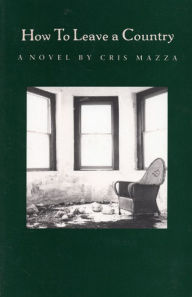 Title: How to Leave a Country, Author: Cris Mazza