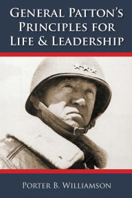 Title: General Patton's Principles for Life and Leadership, Author: Porter B Williamson