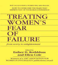 Title: Treating Women's Fear of Failure: From Worry to Enlightenment, Author: Ellen Cole