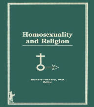 Title: Homosexuality and Religion / Edition 1, Author: Richard L Hasbany