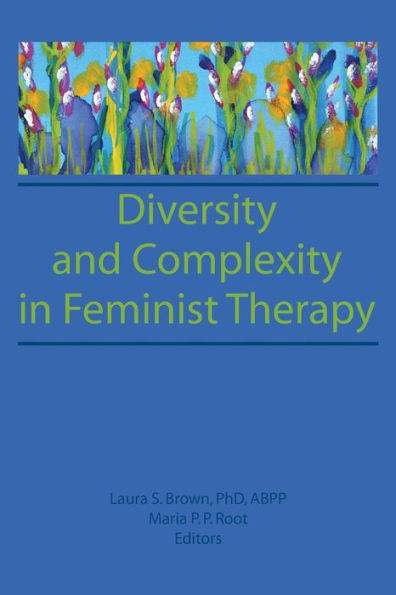 Diversity and Complexity in Feminist Therapy / Edition 1