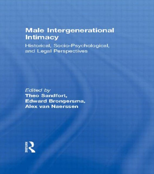 Male Intergenerational Intimacy: Historical, Socio-Psychological, and Legal Perspectives / Edition 1