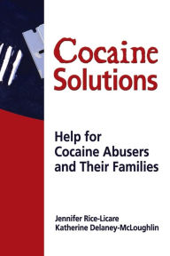 Title: Cocaine Solutions: Help for Cocaine Abusers and Their Families, Author: Bruce Carruth