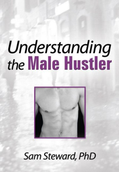 Understanding the Male Hustler / Edition 1