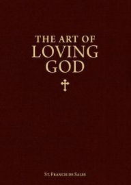 Title: The Art of Loving God: Simple Virtues for the Christian Life, Author: Francis De Sales