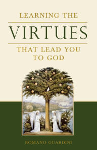 Title: Learning the Virtues That Lead You to God, Author: Romano Guardini