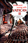 Title: What Went Wrong with Vatican II: The Catholic Crisis Explained, Author: Ralph McInerny