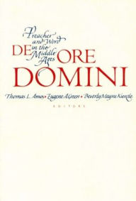 Title: De Ore Domini: Preacher and Word in the Middle Ages, Author: Thomas L Amos