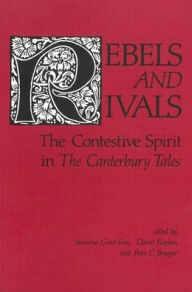Title: Rebels and Rivals: The Contestive Spirit in The Canterbury Tales, Author: Derek Pearsall