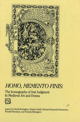 Homo, Memento Finis: The Iconography of Just Judgement in Medieval Art and Drama