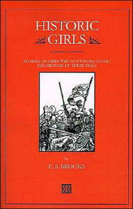 Title: Historic Girls: Stories of Girls Who Have Influenced the History of Their Times, Author: Elbridge Streeter Brooks