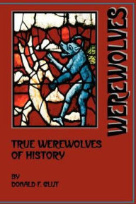 Title: True Werewolves of History, Author: Donald F Glut