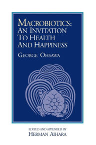 Title: Macrobiotics: An Invitation to Health and Happiness, Author: Herman Aihara