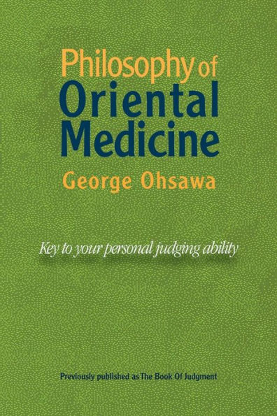 Philosophy of Oriental Medicine: Key to Your Personal Judging Ability