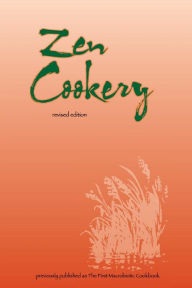 Title: Zen Cookery: Previously Published as The First Macrobiotic Cookbook, Author: Laurel Ruggles