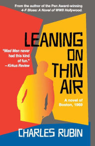 Title: Leaning on Thin Air: A Novel of Boston, 1969, Author: Charles Rubin