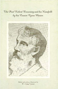 Title: Poet Robert Browning and His Kinsfolk by His Cousin Cyrus Mason, Author: Craig Turner