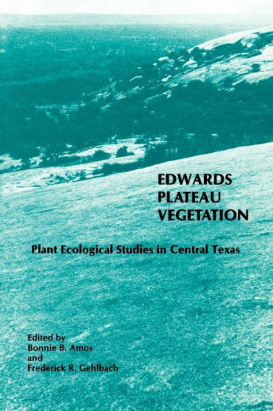 Edwards Plateau Vegetation: Plant Ecological Studies Central Texas