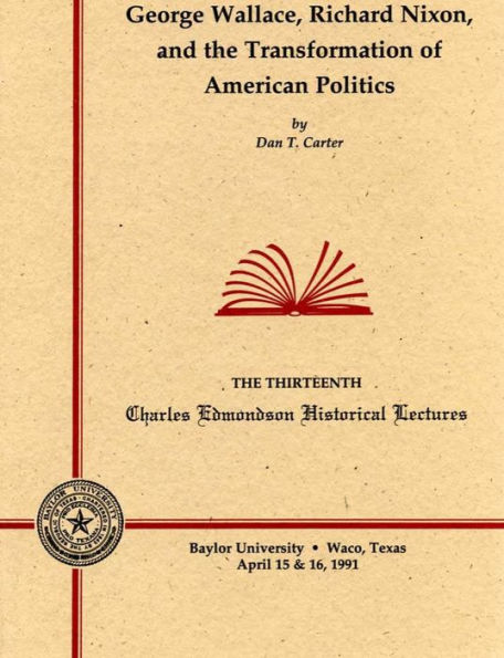 George Wallace, Richard Nixon and the Transformation of American Politics / Edition 1