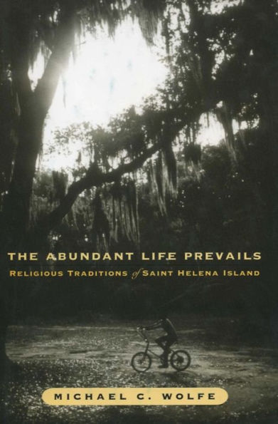 The Abundant Life Prevails: Religious Traditions on Saint Helena Island