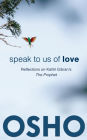 Speak to Us of Love: Reflections on Kahlil Gibran's The Prophet