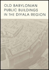 Title: Old Babylonian Public Buildings in the Diyala Region, Author: Harold D. Hill