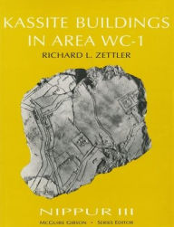 Title: Nippur III: Kassite Buildings in Area WC-1, Author: Richard L. Zettler