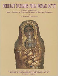 Title: Portrait Mummies from Roman Egypt ( I-IV centuries A.D.) with a catalogue of Portrait Mummies in Egyptian Museums, Author: Lorelei H Corcoran