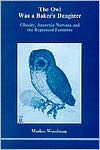 Title: The Owl Was a Baker's Daughter, Author: Marion Woodman