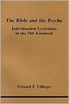 Title: The Bible and the Psyche: Individuation Symbolism in the Old Testament, Author: Edward F. Edinger