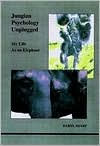 Title: Jungian Psychology Unplugged: My Life as an Elephant, Author: Daryl Sharp