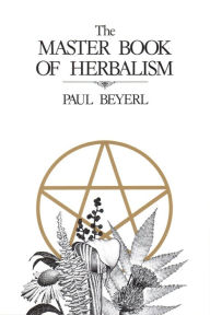 Title: Master Book of Herbalism, Author: Paul Beyerl