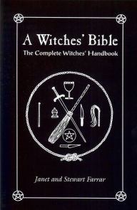 Title: The Witches' Bible: The Complete Witches' Handbook, Author: Stewart Farrar