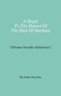 Reply to the Report of the Earl of Durham