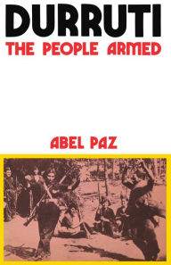 Title: Durruti: The People Armed, Author: Abel Paz