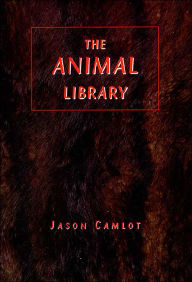 Title: The Animal Library, Author: Jason Camlot