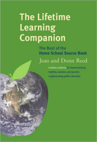 Title: The Lifetime Learning Companion: The Best of the Home School Source Book, Author: Donn Reed